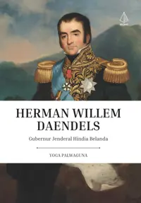 Herman Willem Daendels [Gubernur Jenderal Hindia Belanda] — Yoga Palwaguna — sampul