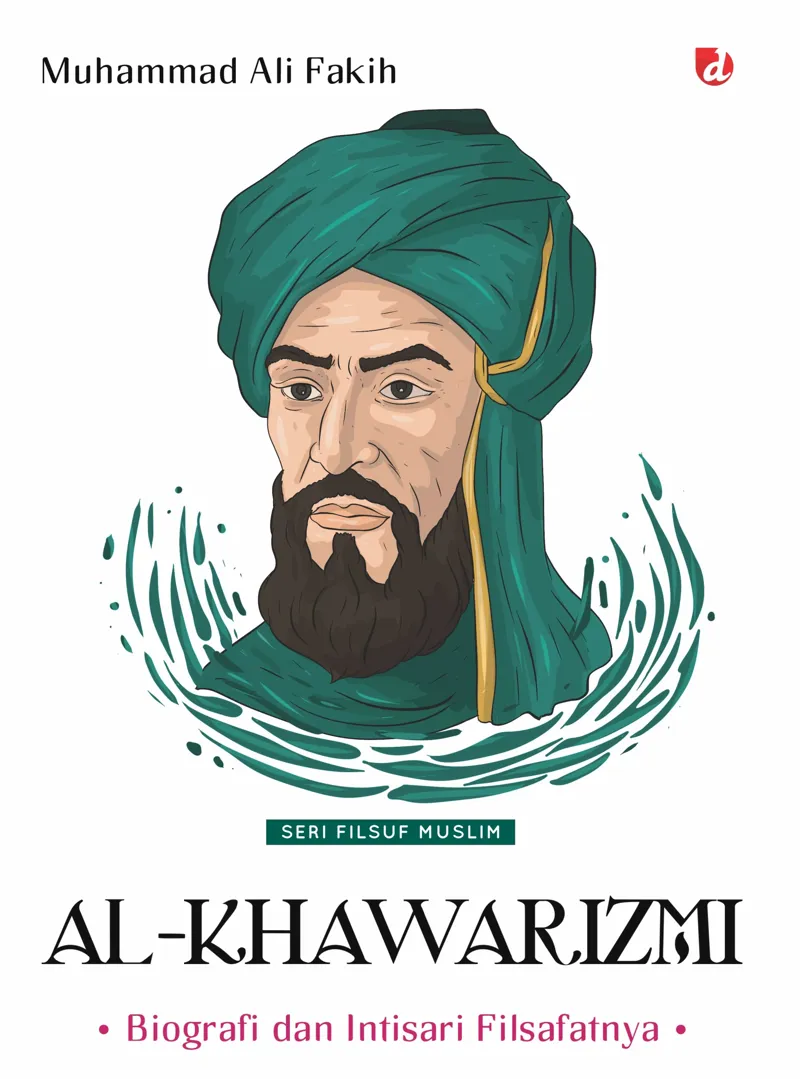 Buku Al-Khawarizmi: Biografi dan Intisari Filsafatnya oleh Muhammad Ali Fakih