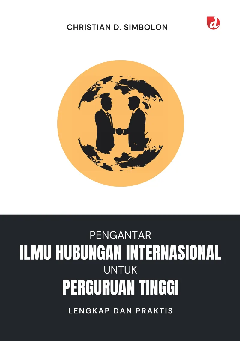Buku Pengantar Ilmu Hubungan Internasional untuk Perguruan Tinggi; Lengkap dan Praktis oleh Christian D. Simbolon