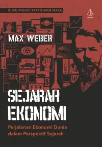 Sejarah Ekonomi: Perjalanan Ekonomi Dunia dalam Perspektif Sejarah — Max Weber — sampul
