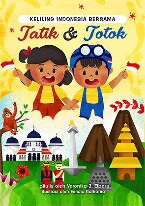 Buku Keliling Indonesia Bersama Tatik & Totok oleh Veronika J. Elbers