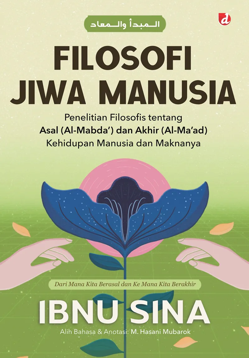 Buku Filosofi Jiwa Manusia; Penelitian tentang Asal (Al-Mabda') dan Akhir (Al-Ma'ad) Kehidupan Manusia dan Maknanya oleh Ibnu Sina