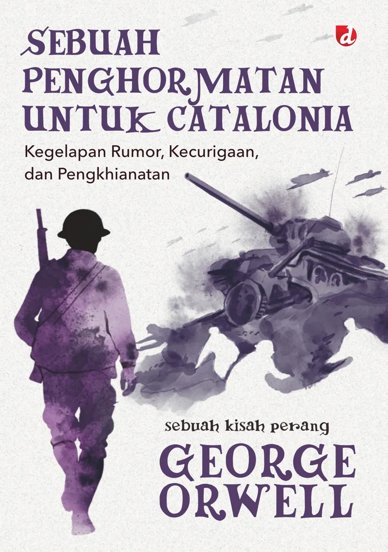 Buku Sebuah Penghormatan untuk Catalonia; Kegelapan Rumor, Kecurigaan, dan Pengkhianatan oleh George Orwell