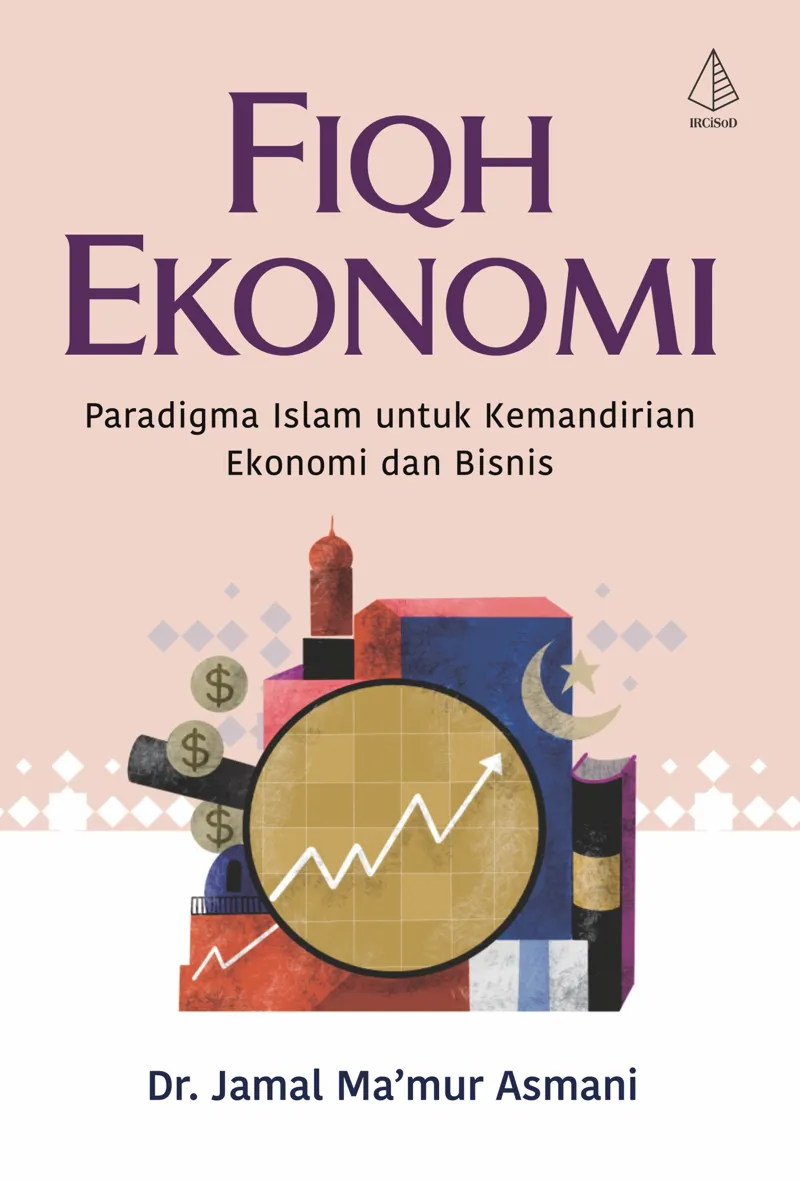 Buku Fiqh Ekonomi: Paradigma Islam untuk Kemandirian Ekonomi dan Bisnis oleh Jamal Ma’mur Asman
