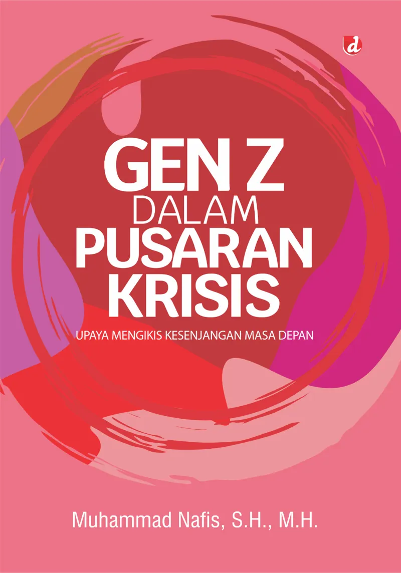 Buku Gen Z dalam Pusaran Krisis: Upaya Mengikis Kesenjangan Masa Depan oleh Muhammad Nafis, S.H., M.H.