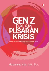 Gen Z dalam Pusaran Krisis: Upaya Mengikis Kesenjangan Masa Depan — Muhammad Nafis — sampul
