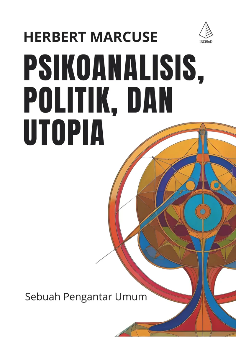 Buku Psikoanalisis, Politik, dan Utopia: Sebuah Pengantar Umum oleh Herbert Marcuse