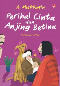 Perihal Cinta dan Anjing Betina — A. Muttaqin — sampul