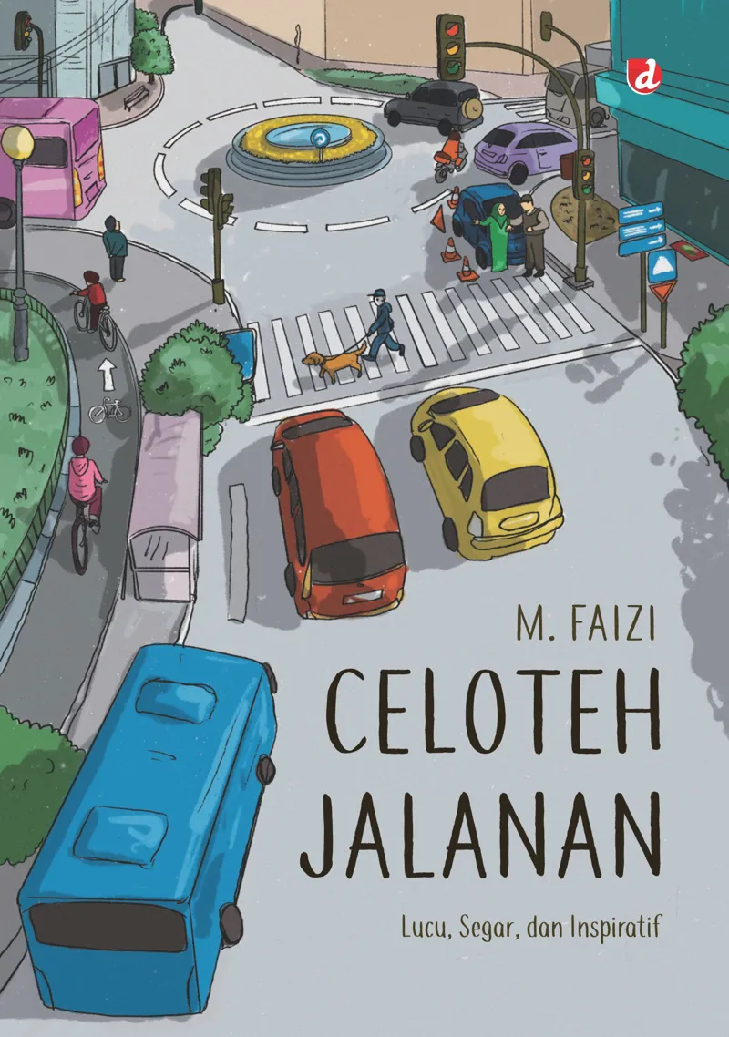 Buku Celoteh Jalanan; Lucu, Segar, dan Inspiratif oleh M. Faizi