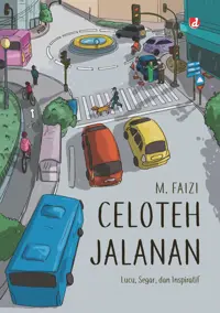 Celoteh Jalanan; Lucu, Segar, dan Inspiratif — M. Faizi — sampul