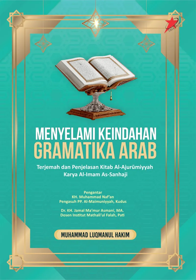 Buku Menyelami Keindahan Gramatika Arab: Terjemah dan Penjelasan Kitab Al-Ajurumiyyah Karya Al-Imam As-Sanhaji (TIDAK ADA STOK) oleh Muhammad Luqmanul Hakim