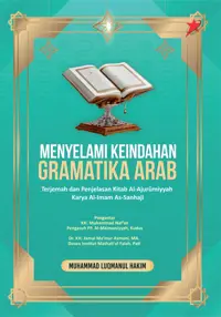 Menyelami Keindahan Gramatika Arab: Terjemah dan Penjelasan Kitab Al-Ajurumiyyah Karya Al-Imam As-Sanhaji (TIDAK ADA STOK)
