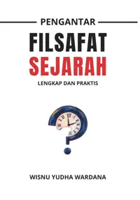 Pengantar Filsafat Sejarah; Lengkap dan Praktis — Wisnu Yudha Wardana — sampul