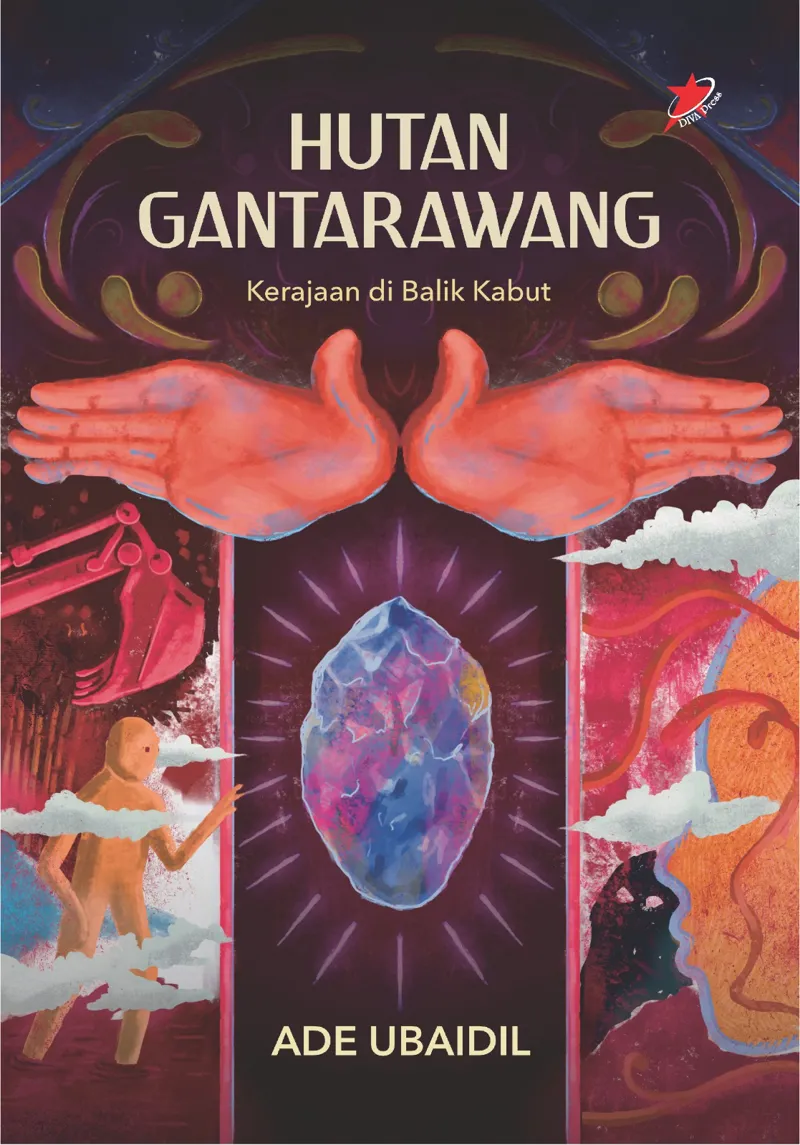 Buku Hutan Gantarawang; Kerajaan di Balik Kabut oleh Ade Ubaidil