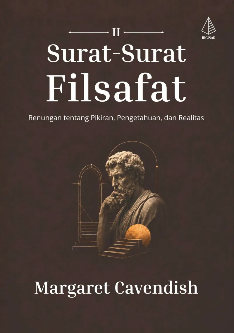 Buku Surat-Surat Filsafat II; Renungan tentang Pikiran, Pengetahuan, dan Realitas oleh Margaret Cavendish