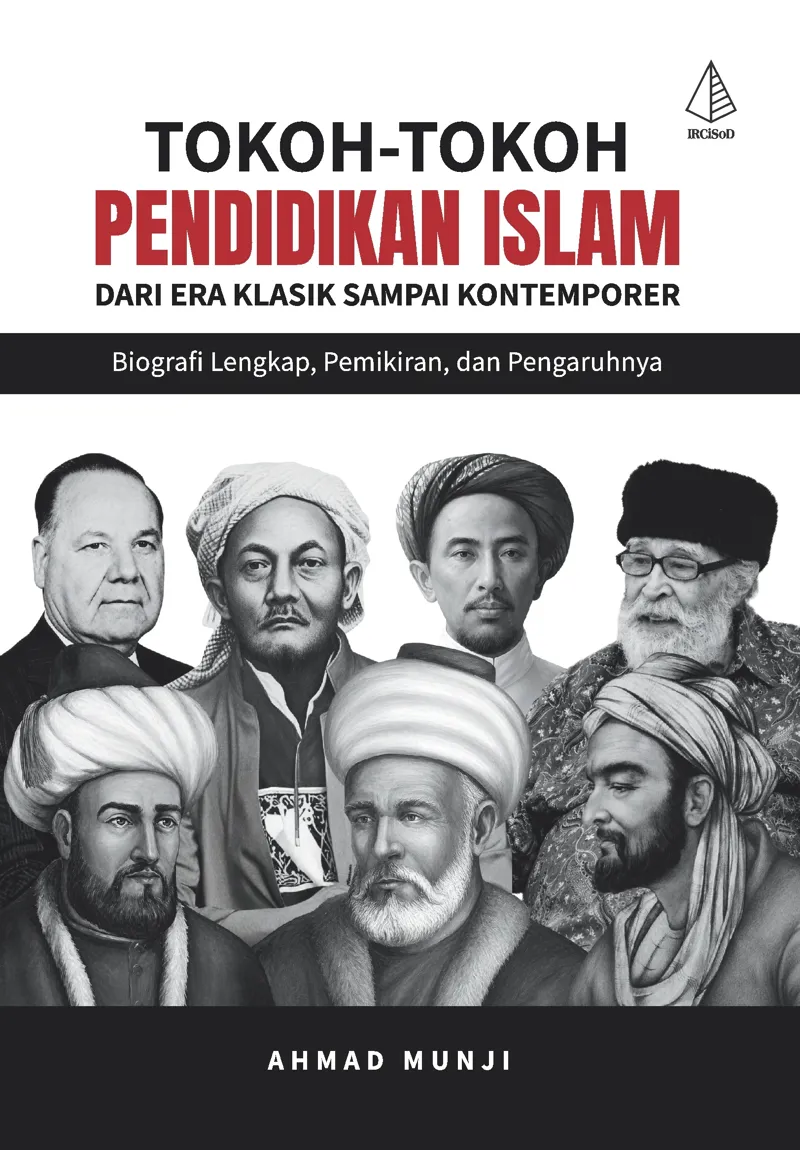Buku Tokoh-Tokoh Pendidikan Islam dari Era Klasik Sampai Kontemporer; Biografi Lengkap, Pemikiran, dan Pengaruhnya oleh Ahmad Munji