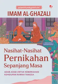 Nasihat-Nasihat Pernikahan Sepanjang Masa: Adab-Adab untuk Keberkahan Kehidupan Rumah Tangga — Imam al-Ghazali — sampul