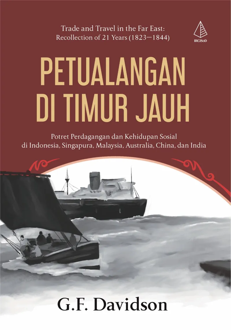 Buku Petualangan di Timur Jauh: Potret Perdagangan dan Kehidupan Sosial di Indonesia, Singapura, Malaysia,  Australia, China, dan India oleh G.F. Davidson