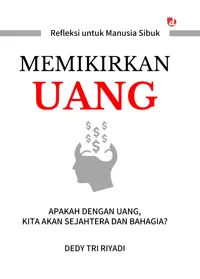 Memikirkan Uang; Apakah dengan Uang, Kita akan Sejahtera dan Bahagia? — Dedy Tri Riyadi — sampul