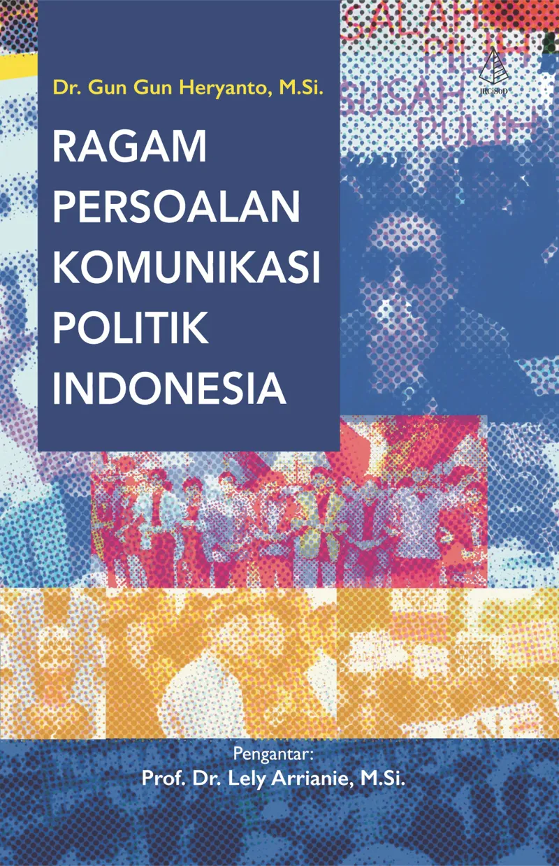 Buku Ragam Persoalan Komunikasi Politik Indonesia oleh M.Si., Dr. Gun Gun Heryanto