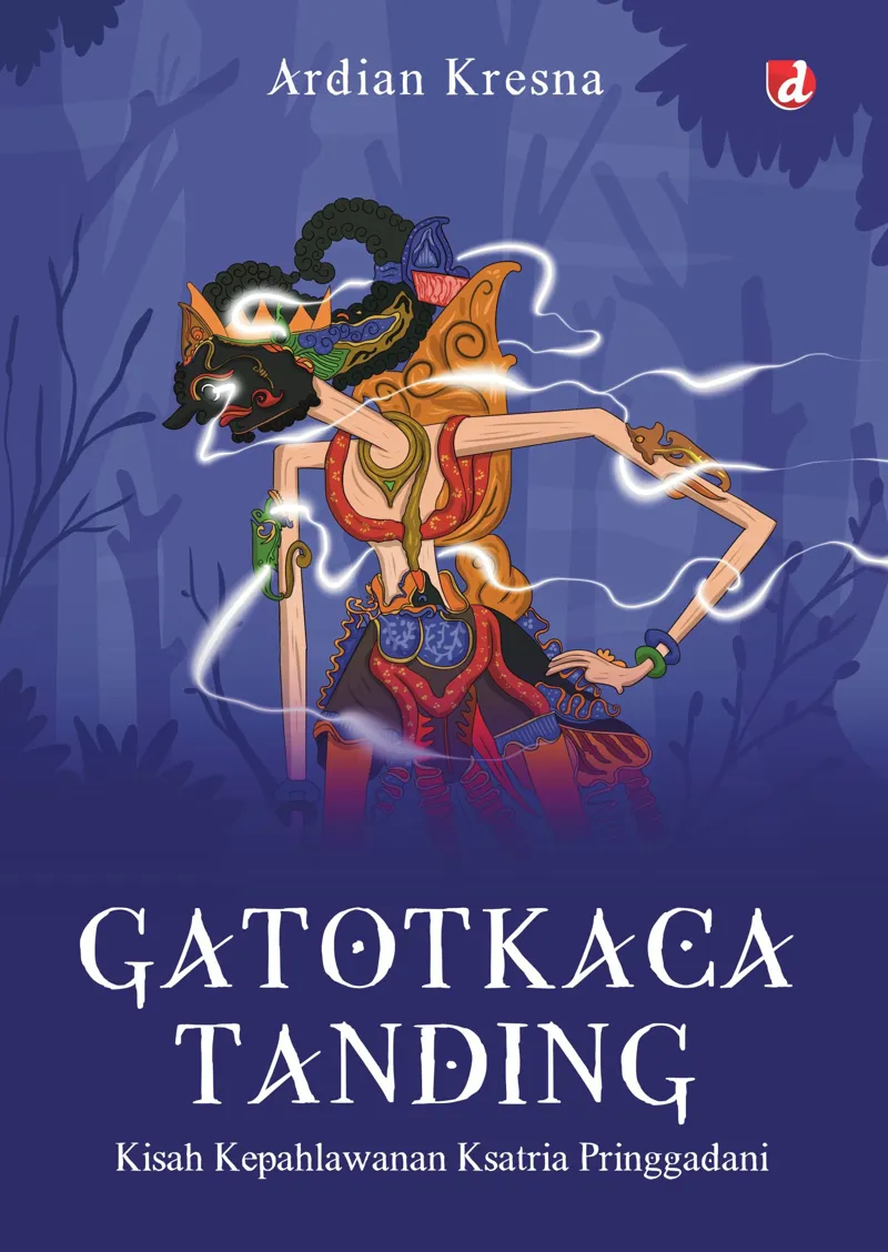 Buku Gatotkaca Tanding; Kisah Kepahlawanan Ksatria Pringgadani oleh Ardian Kresna