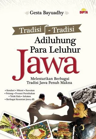 Buku Tradisi-Tradisi Adiluhung Para Leluhur Jawa oleh Gesta Bayuadhy