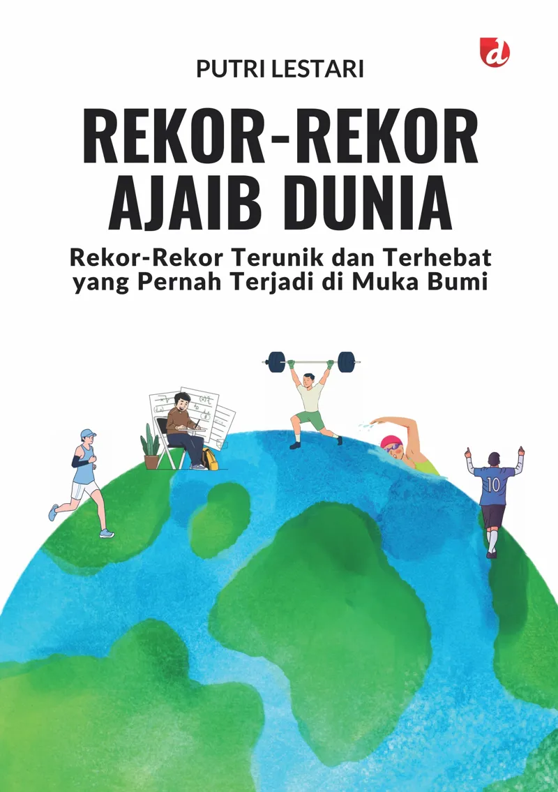 Buku Rekor-rekor Ajaib Dunia ; Rekor-Rekor Terunik dan Terhebat yang Pernah Terjadi di Muka Bumi oleh Putri Lestari