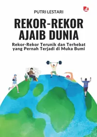 Rekor-rekor Ajaib Dunia ; Rekor-Rekor Terunik dan Terhebat yang Pernah Terjadi di Muka Bumi — Putri Lestari — sampul
