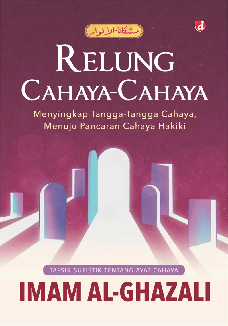 Buku Relung Cahaya-Cahaya: Menyingkapi Tangga-Tangga Cahaya, Menuju Pancaran Cahaya Hakiki oleh Imam al-Ghazali