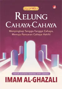 Relung Cahaya-Cahaya: Menyingkapi Tangga-Tangga Cahaya, Menuju Pancaran Cahaya Hakiki — Imam al-Ghazali — sampul