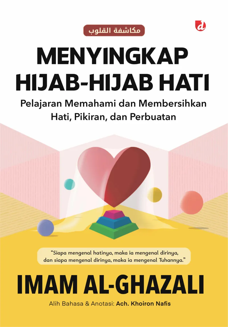 Buku Menyingkap Hijab-Hijab Hati: Pelajaran Memahami dan Membersihkan Hati, Pikiran, dan Perbuatan oleh Imam al-Ghazali