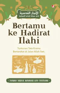Bertamu ke Hadirat Ilahi: Tuntunan Tata Krama Bertarekat di Jalan Allah Swt. — Syaikh ‘Abdul Wahhab asy-Sya’rani — sampul