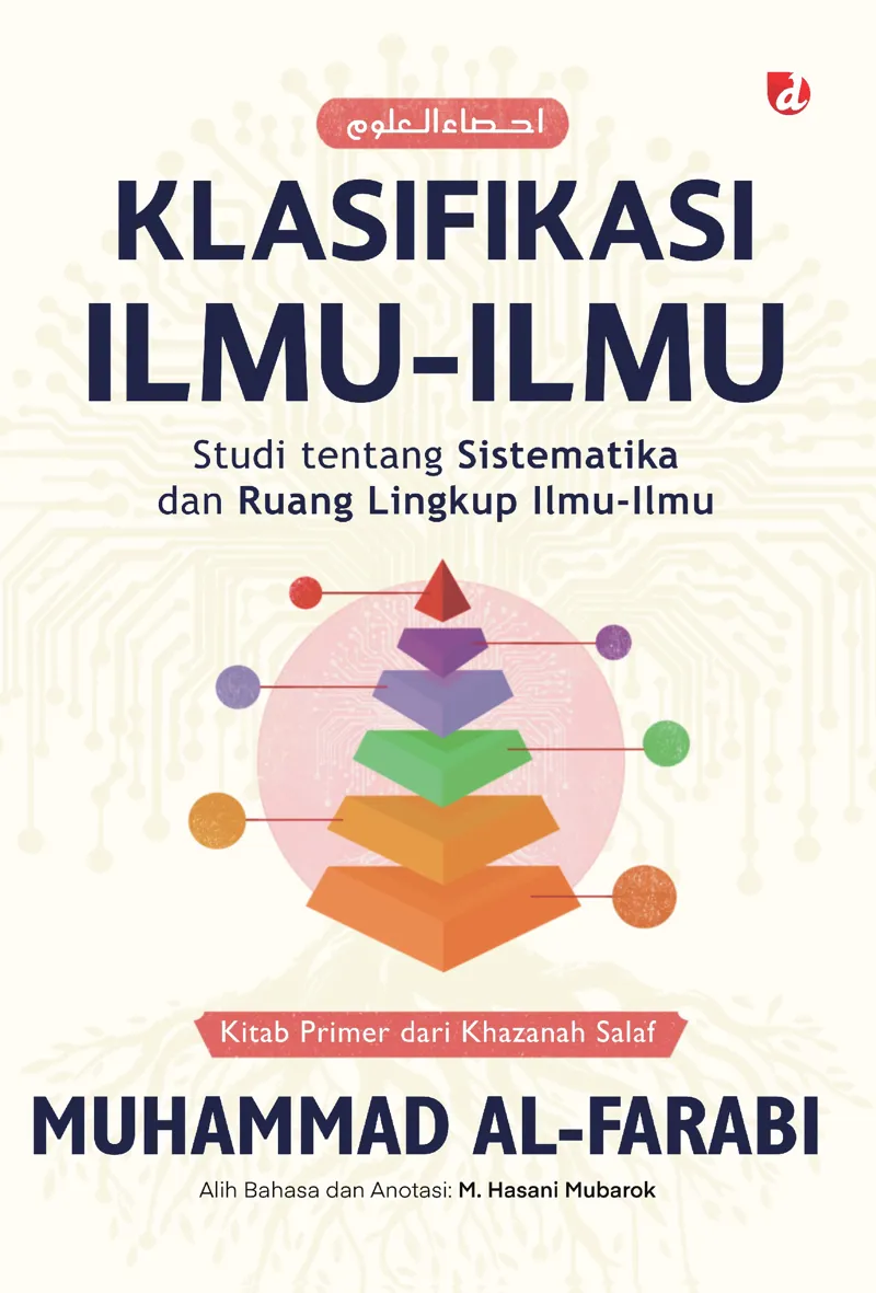 Buku Klasifikasi Ilmu-Ilmu: Studi tentang Sistematika dan Ruang Lingkup Ilmu-Ilmu oleh Muhammad al-Farabi