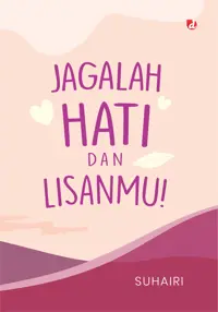 Jagalah Hati dan Lisanmu! (TIDAK ADA STOK) — Suhairi — sampul