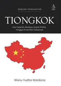 Tiongkok: Dari Sejarah, Budaya, Sosial Politik, hingga Dinamika Globalnya — Wisnu Yudha Wardana — sampul