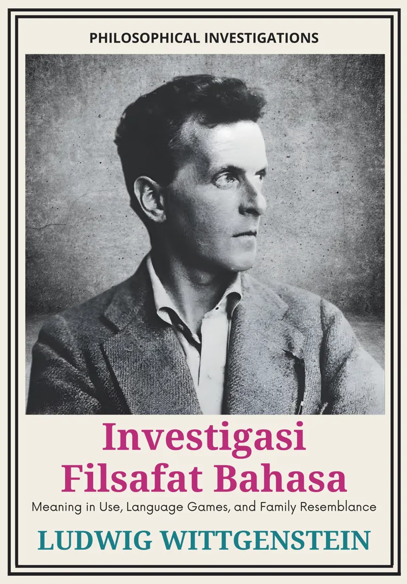 Buku Investigasi Filsafat Bahasa: Meaning in Use, Language Games, dan Family Resemblance oleh Ludwig Wittgenstein