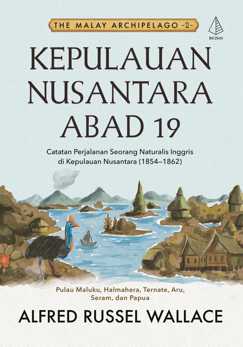 Buku Kepulauan Nusantara Abad 19 (ke 2) [The Malay Archipelago 2]; Catatan Perjalanan Seorang Naturalis Inggris di Kepulauan Nusantara (1854-1862) oleh Alfred Russel Wallace