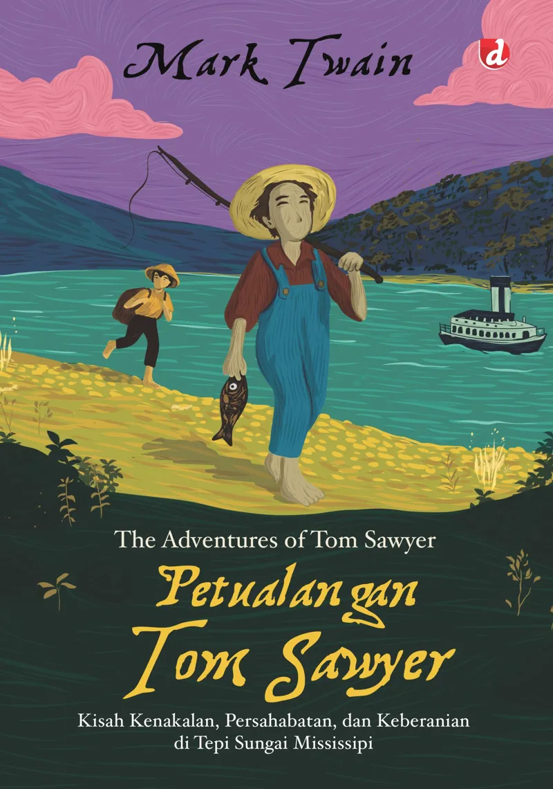 Buku Petualangan Tom Sawyer; Kisah Kenakalan, Persahabatan, dan Keberanian di Tepi Sungai Mississippi oleh Mark Twain