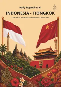 Indonesia – Tiongkok; Dari Akar Peradaban Berbuah Kemitraan (TIDAK ADA STOK) — Budy Sugandi — sampul