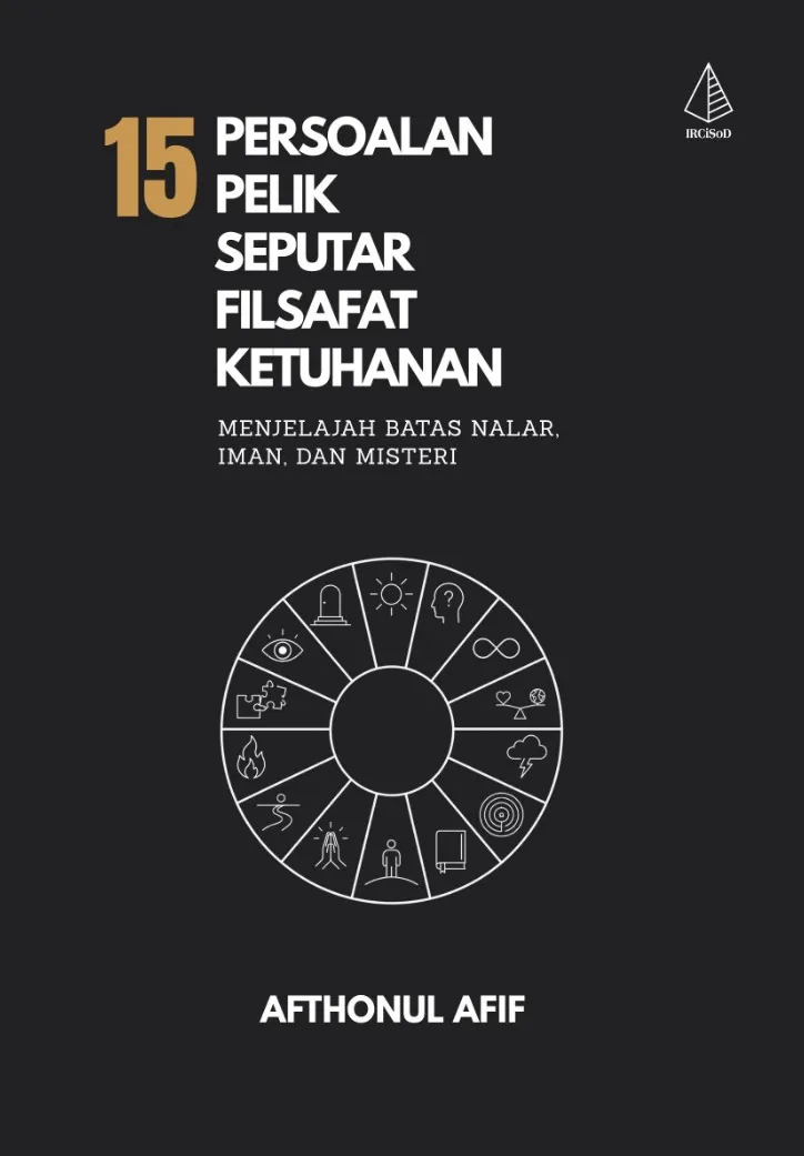 Buku 15 Persoalan Pelik Seputar Filsafat Ketuhanan: Menjelajah Batas Nalar, Iman, dan Misteri oleh Afthonul Afif