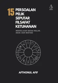 15 Persoalan Pelik Seputar Filsafat Ketuhanan: Menjelajah Batas Nalar, Iman, dan Misteri — Afthonul Afif — sampul