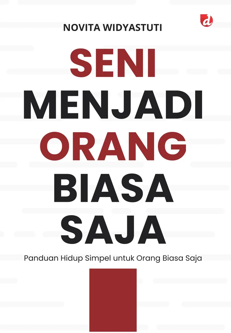 Buku "Seni Menjadi Orang Biasa Saja; Panduan Hidup Simpel untuk Orang Biasa Saja " oleh Novita Widyastuti