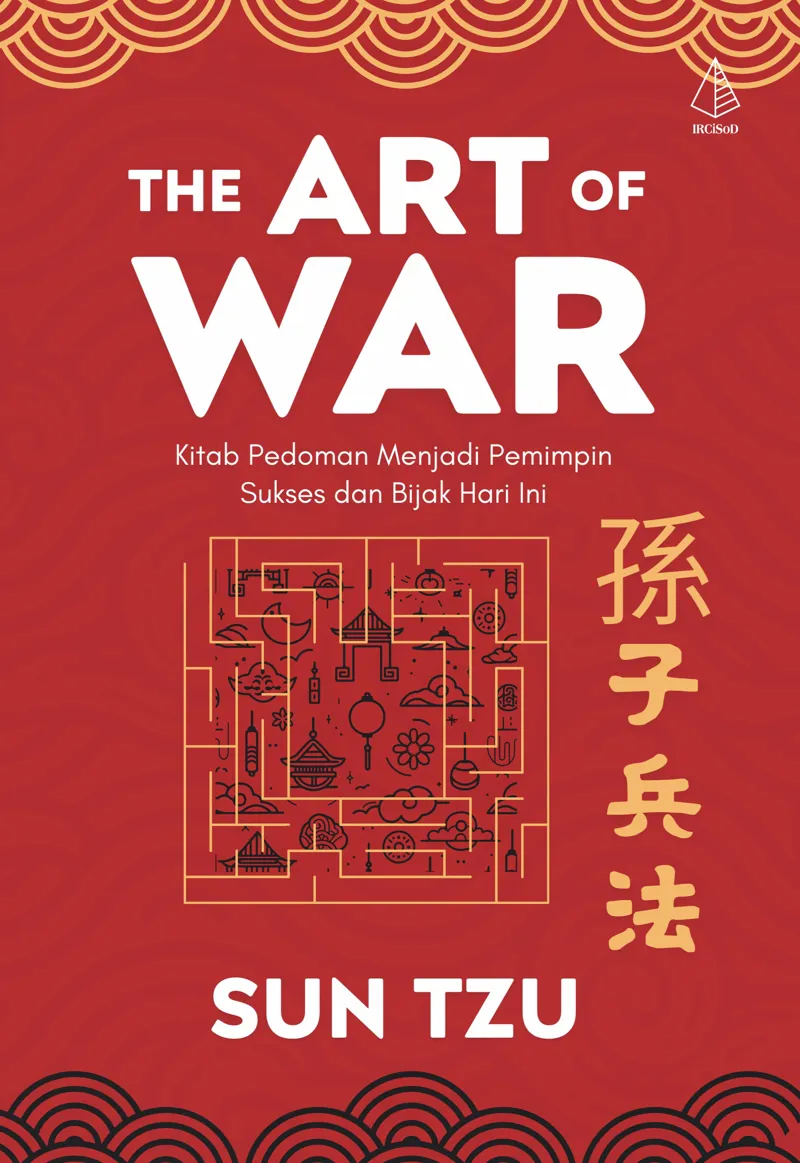 Buku The Art of War; Kitab Pedoman Menjadi Pemimpin Sukses dan Bijak Hari Ini oleh Sun Tzu