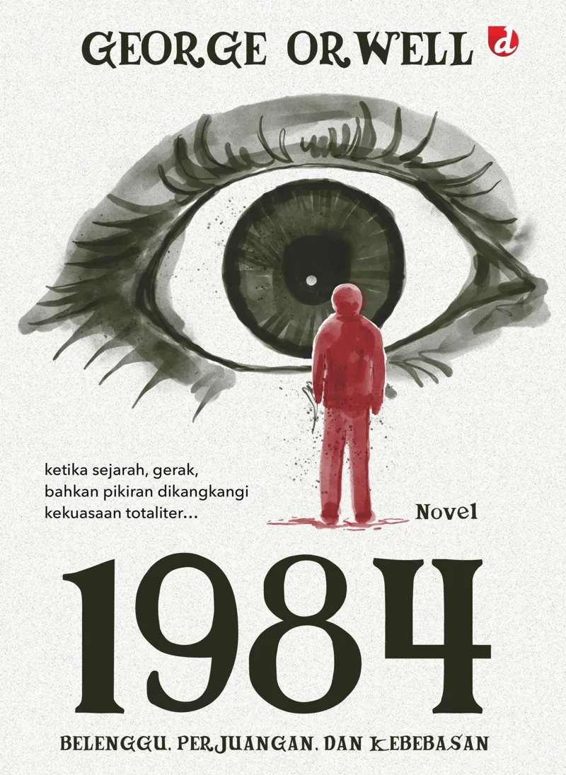 Buku 1984; Belenggu, Perjuangan, dan Kebebasan oleh George Orwell