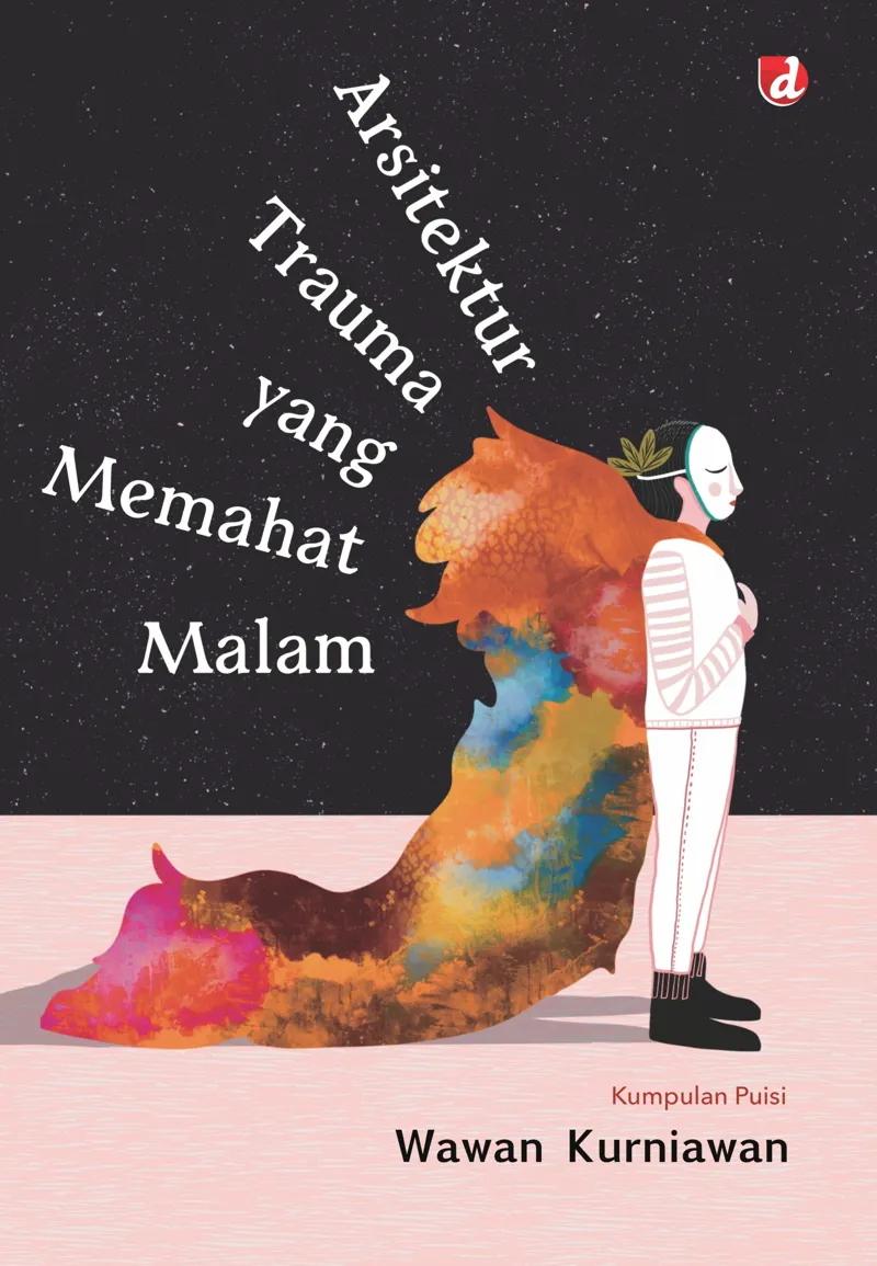 Buku Arsitektur Trauma yang Memahat Malam; Kumpulan Puisi oleh Wawan Kurniawan
