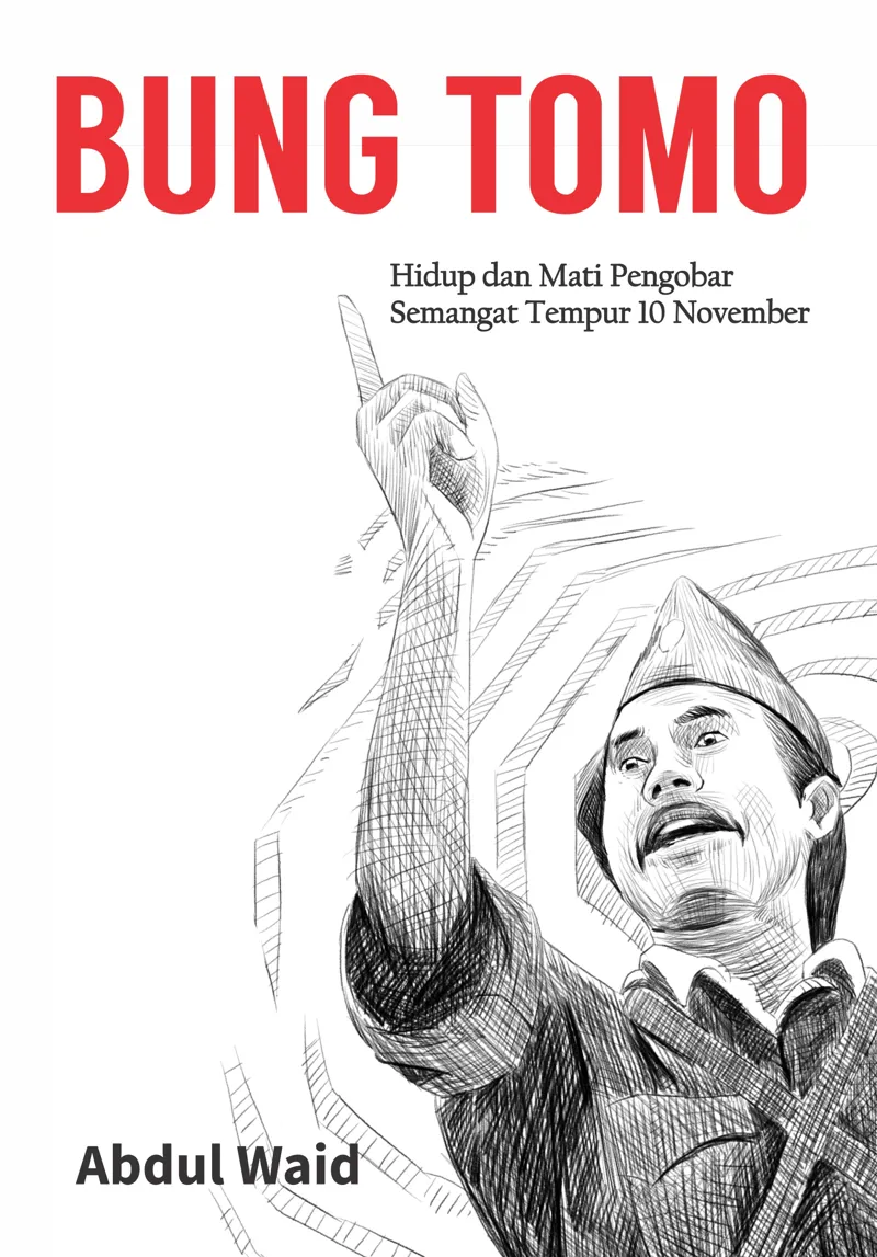 Buku Bung Tomo; Hidup dan Mati Pengobar Semangat Tempur 10 November oleh Abdul Waid