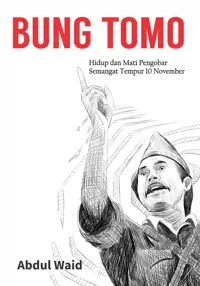 Bung Tomo; Hidup dan Mati Pengobar Semangat Tempur 10 November — Abdul Waid — sampul