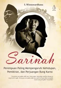 Sarinah; Perempuan Paling Mempengaruhi Kehidupan, Pemikiran, dan Perjuangan Bung Karno — S. Wisnuwardhana — sampul