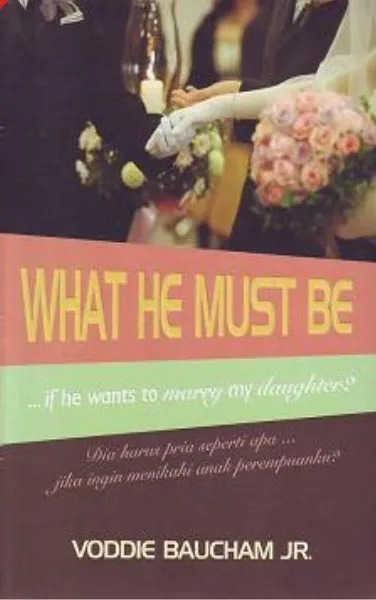 Buku What He Must Be If He Wants To Marry My Daughter? oleh Voddie  Baucham JR