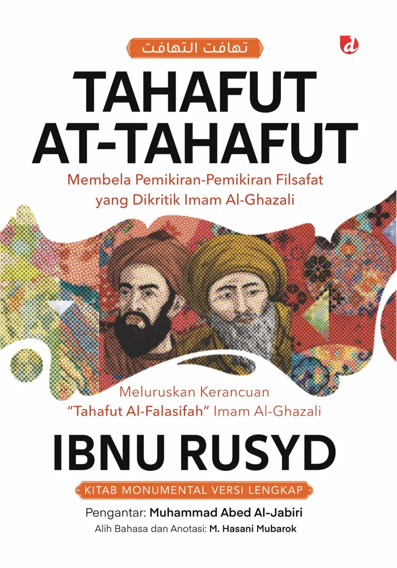 Buku Tahafut at-Tahafut: Membela Pemikiran-Pemikiran Filsafat yang Dikritik Imam al-Ghazali oleh Ibnu Rusyd